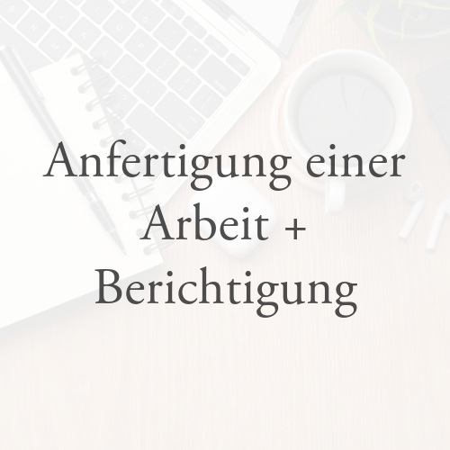 Anfertigung einer Arbeit + Berichtigung